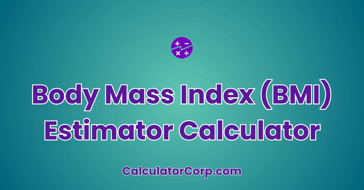 Body Mass Index (BMI) Estimator Calculator