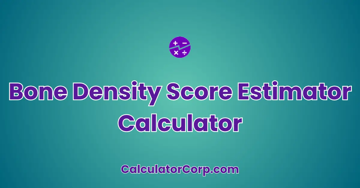 Bone Density Score Estimator Calculator