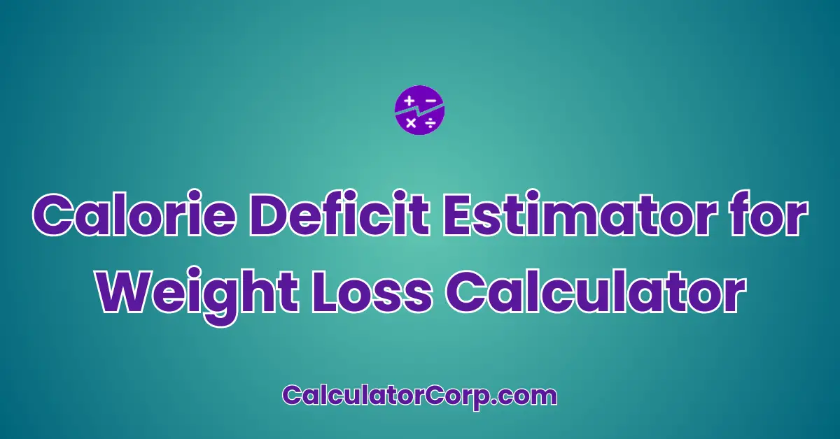 Calorie Deficit Estimator for Weight Loss Calculator