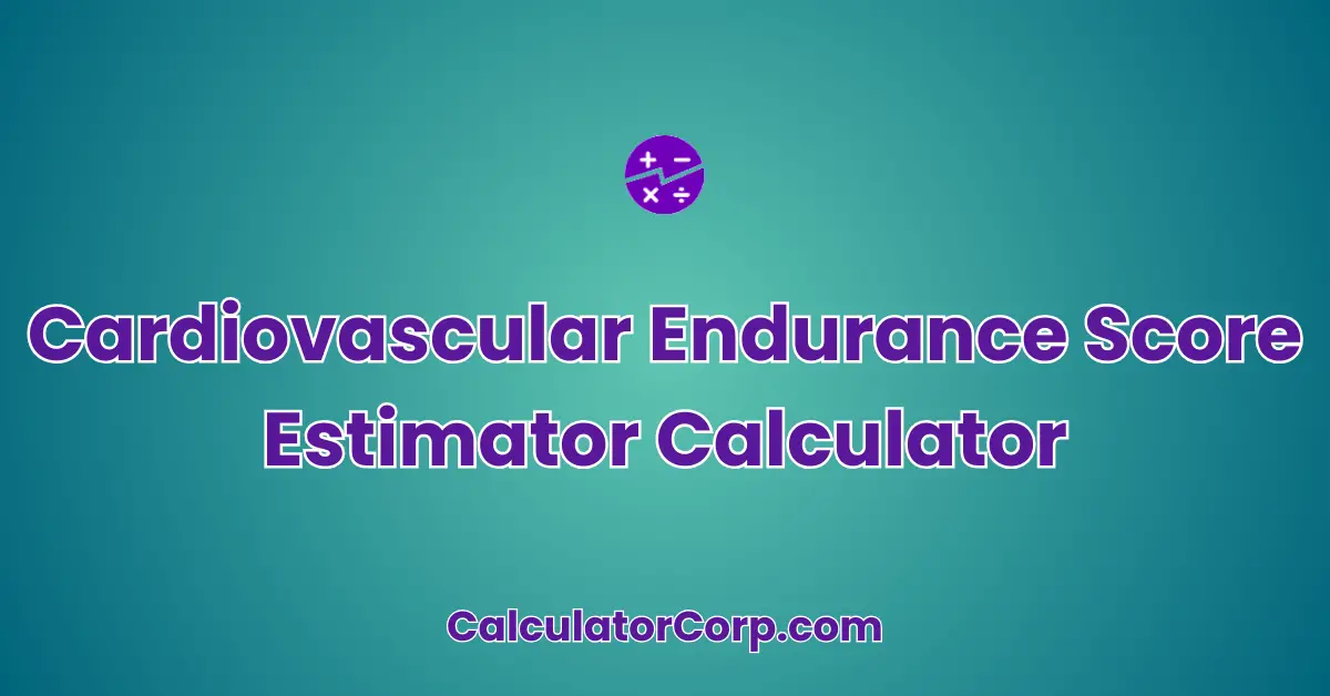 Cardiovascular Endurance Score Estimator Calculator