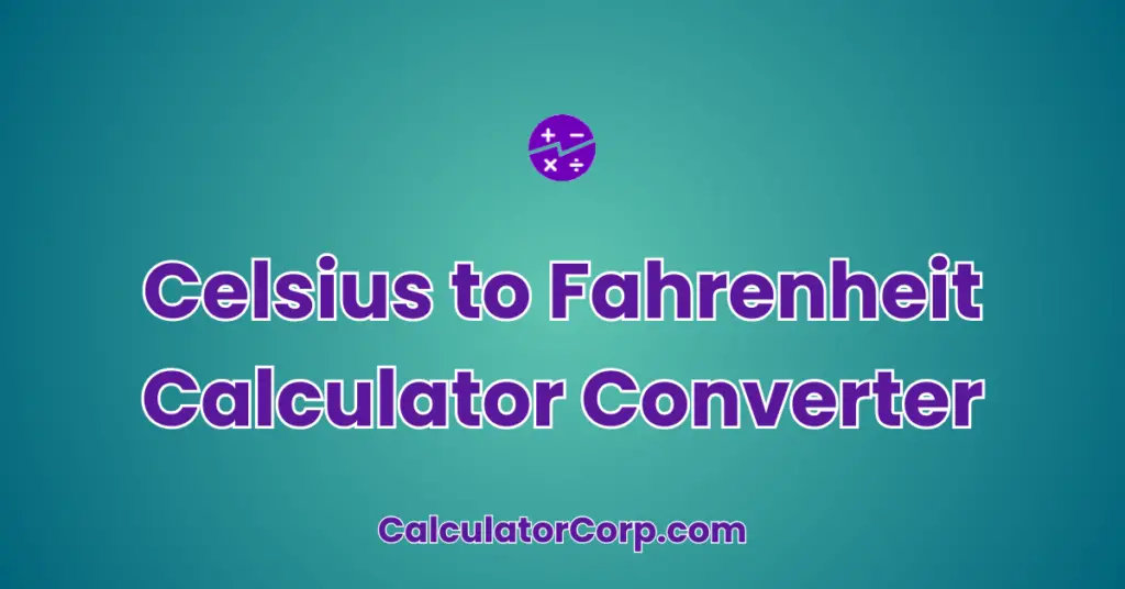 Celsius To Fahrenheit Converter | Quickly Convert Temperatures