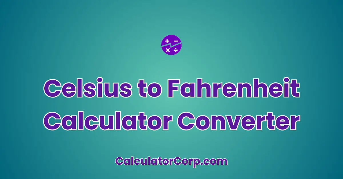 Celsius to Fahrenheit Calculator Converter