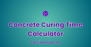 Concrete Curing Time Calculator | Estimate When Concrete Is Ready