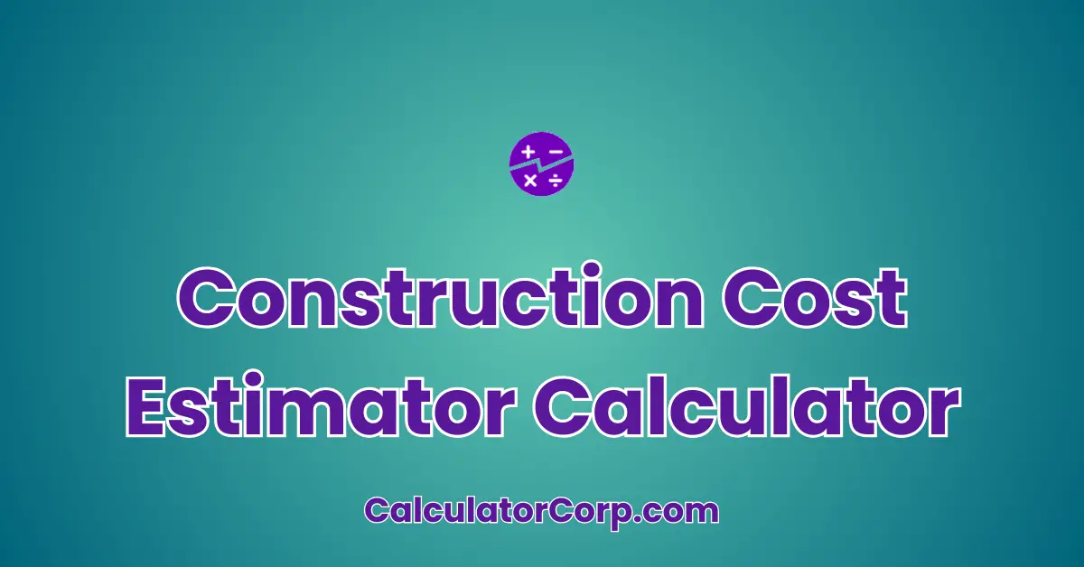 Construction Cost Estimator Calculator