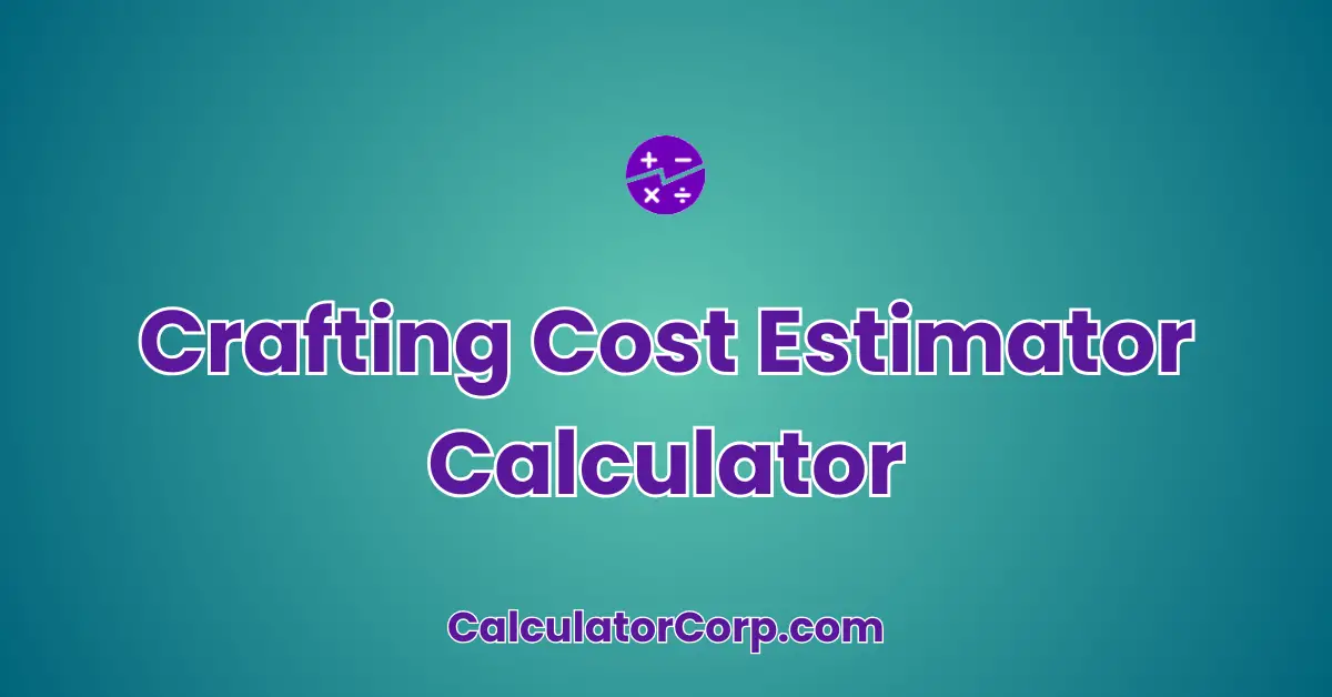 Crafting Cost Estimator Calculator