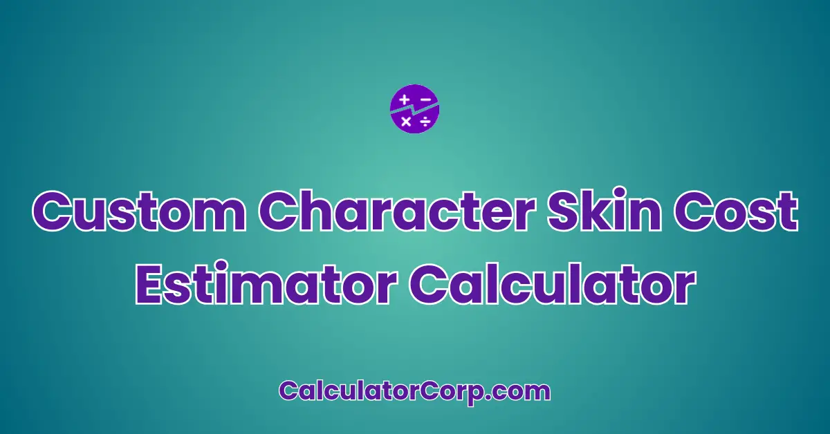 Custom Character Skin Cost Estimator Calculator