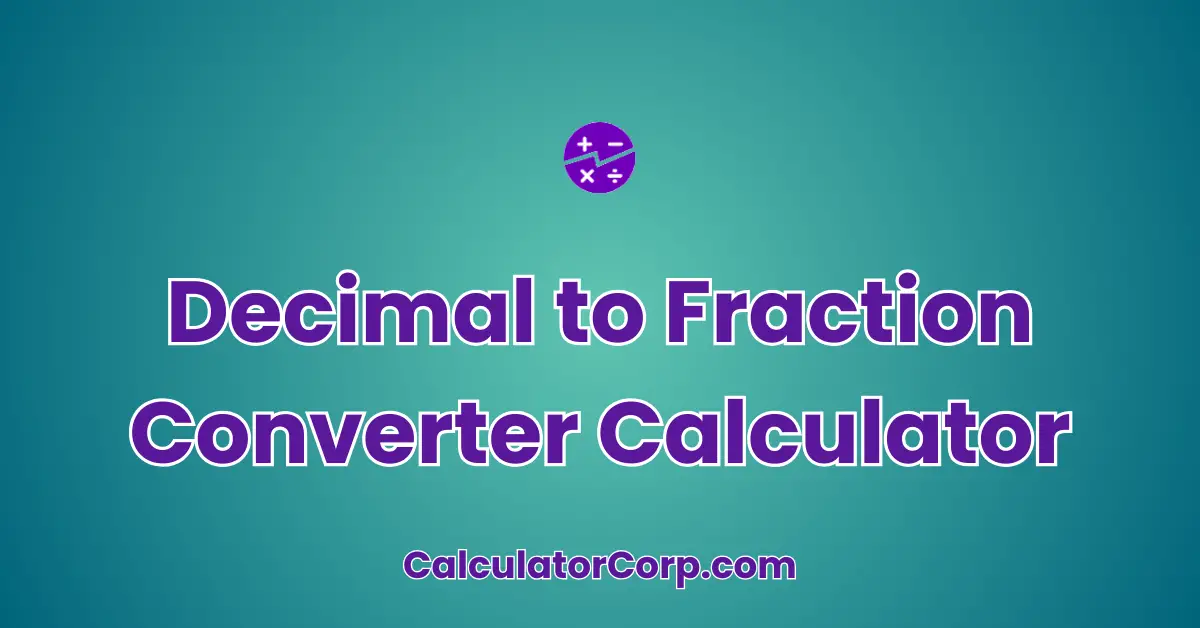 Decimal To Fraction Converter Calculator