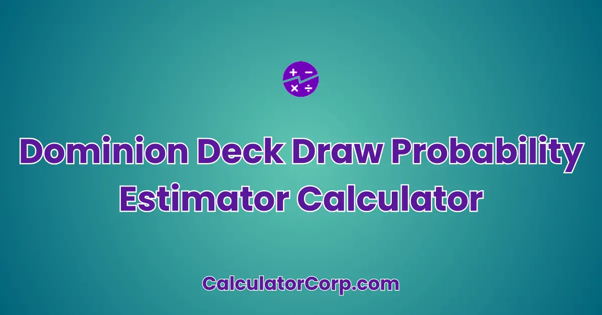 Dominion Deck Draw Probability Estimator Calculator