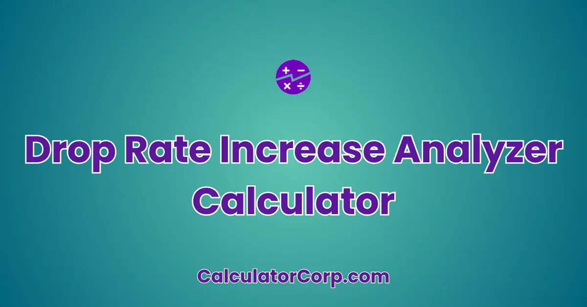 Drop Rate Increase Analyzer Calculator