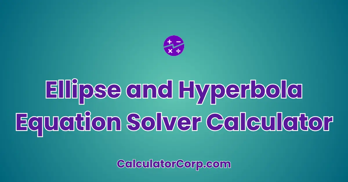 Ellipse and Hyperbola Equation Solver Calculator