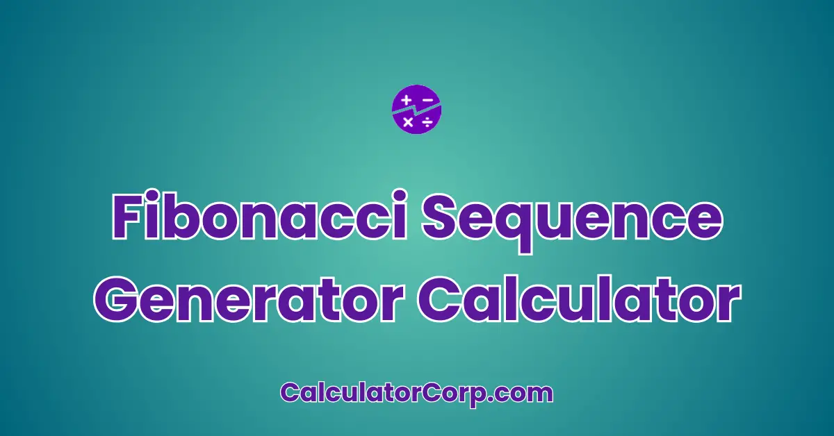 Fibonacci Sequence Generator Calculator