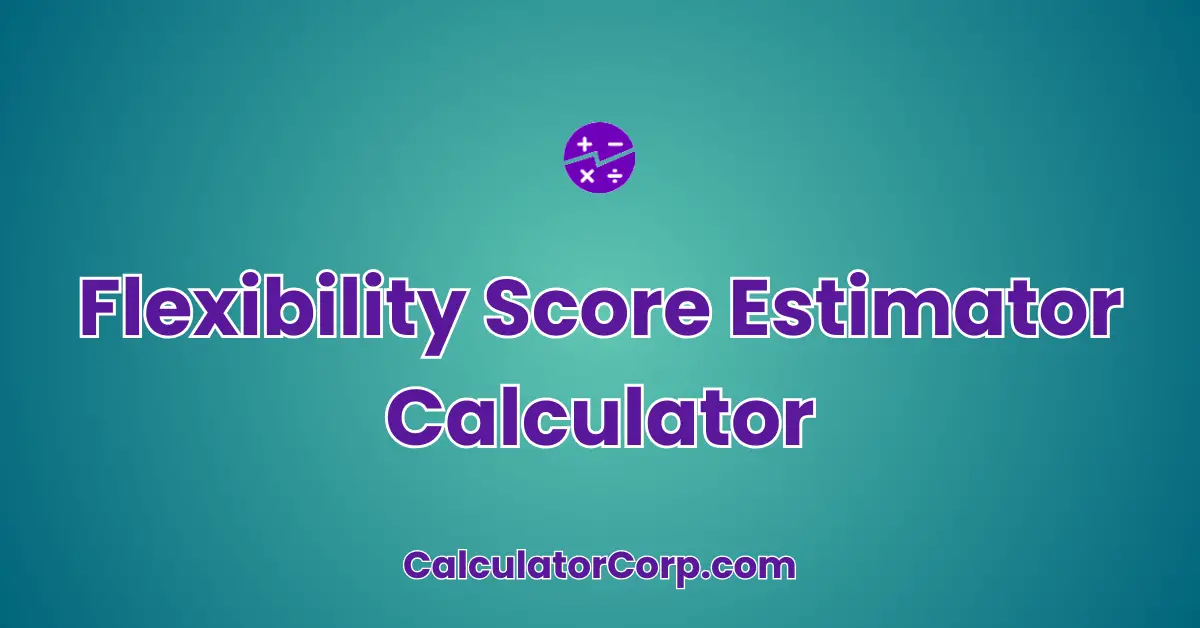 Flexibility Score Estimator Calculator