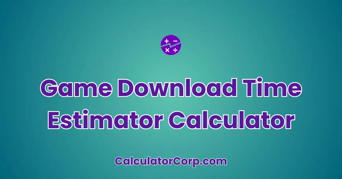 Game Download Time Estimator Calculator