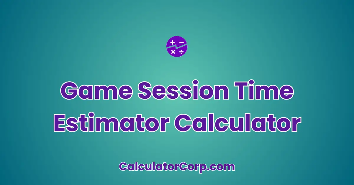 Game Session Time Estimator Calculator