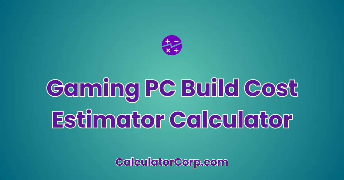 Gaming PC Build Cost Estimator Calculator