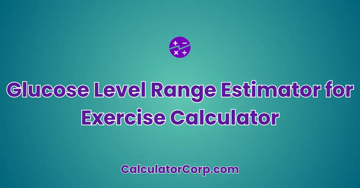 Glucose Level Range Estimator for Exercise Calculator