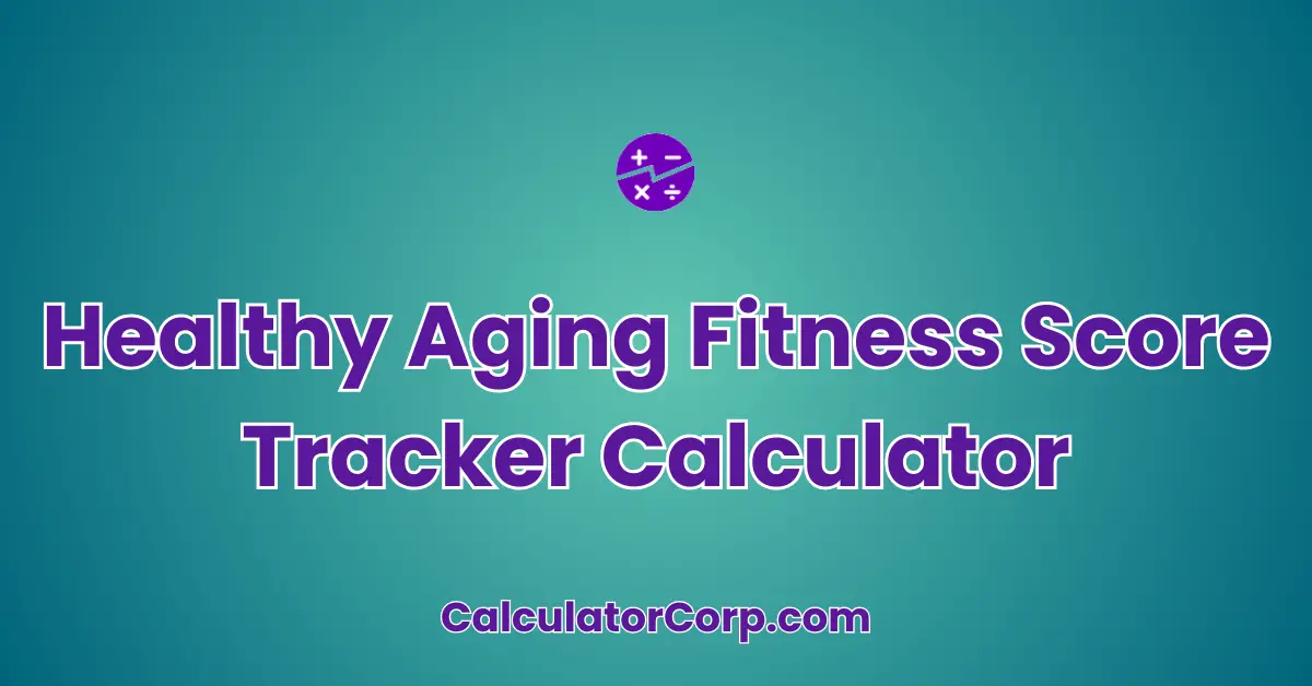 Healthy Aging Fitness Score Tracker Calculator