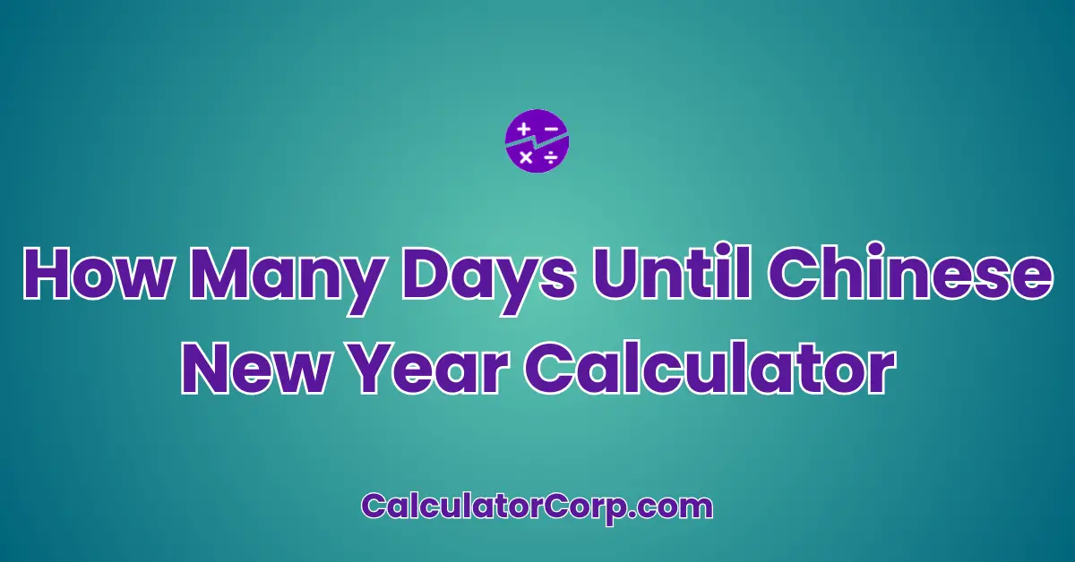 How Many Days Until Chinese New Year Calculator