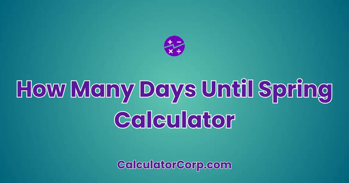 How Many Days Until Spring Calculator