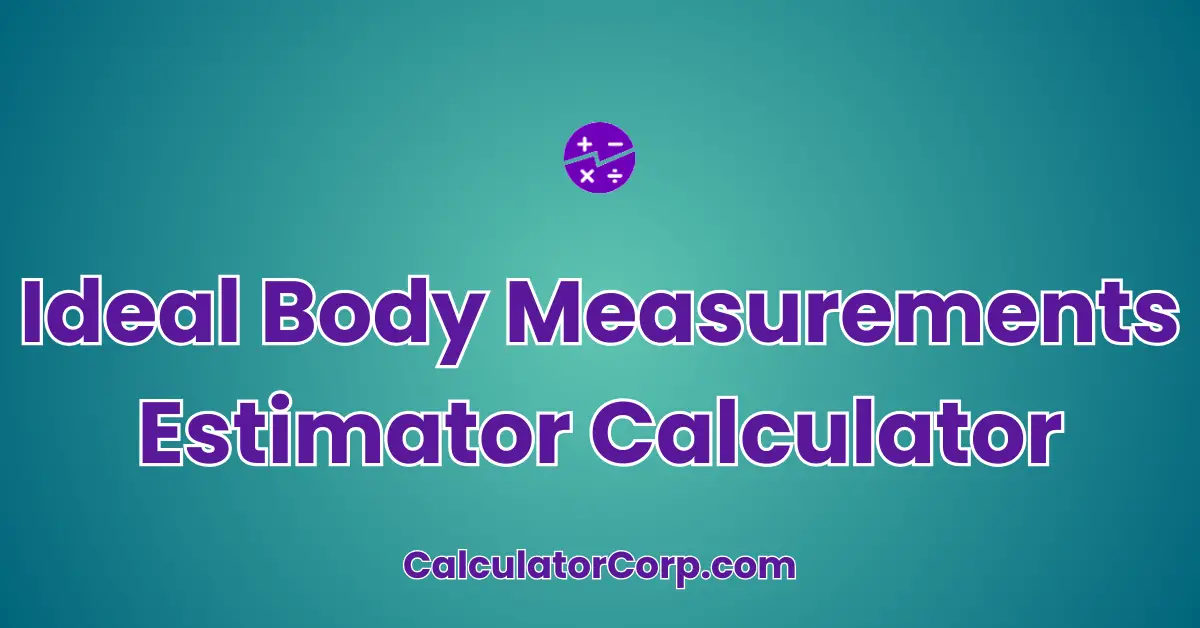 Ideal Body Measurements Estimator Calculator