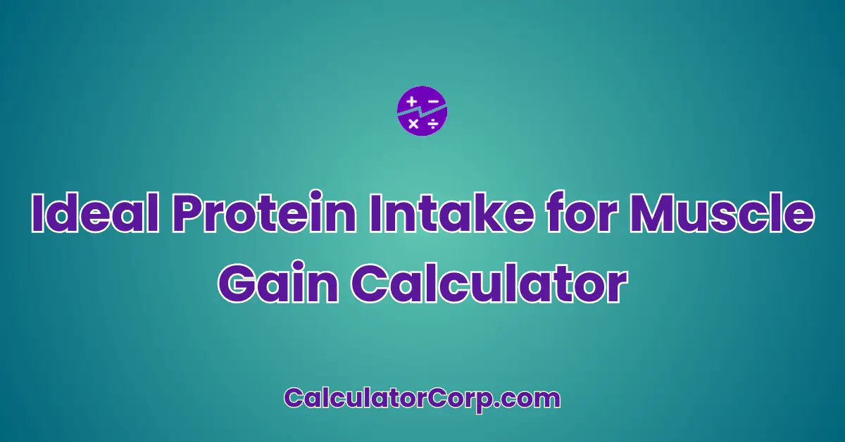 Ideal Protein Intake for Muscle Gain Calculator