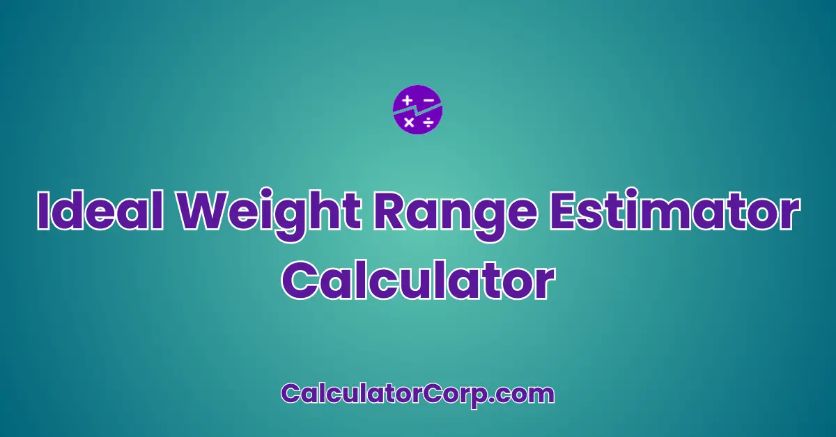 Ideal Weight Range Estimator Calculator