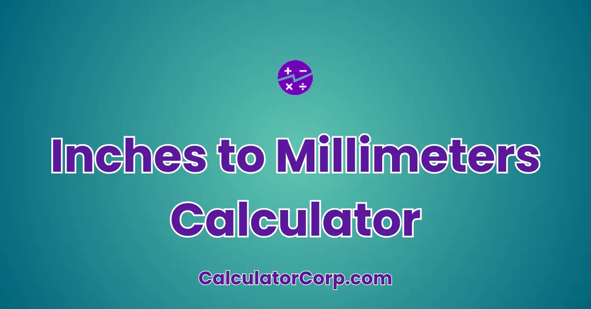 Inches to Millimeters Calculator