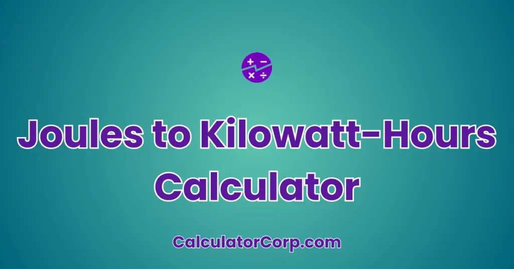 Joules To Kilowatt-Hours Calculator