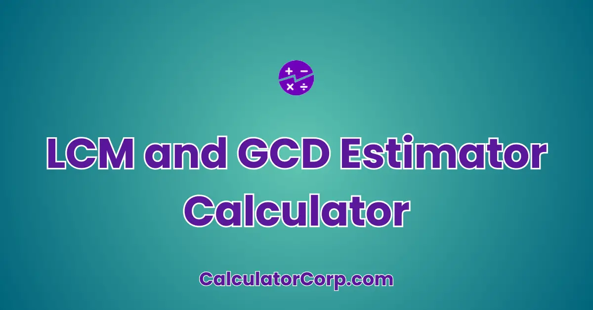 LCM And GCD Estimator Calculator