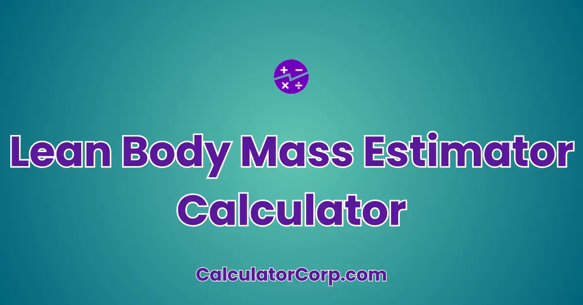 Lean Body Mass Estimator Calculator