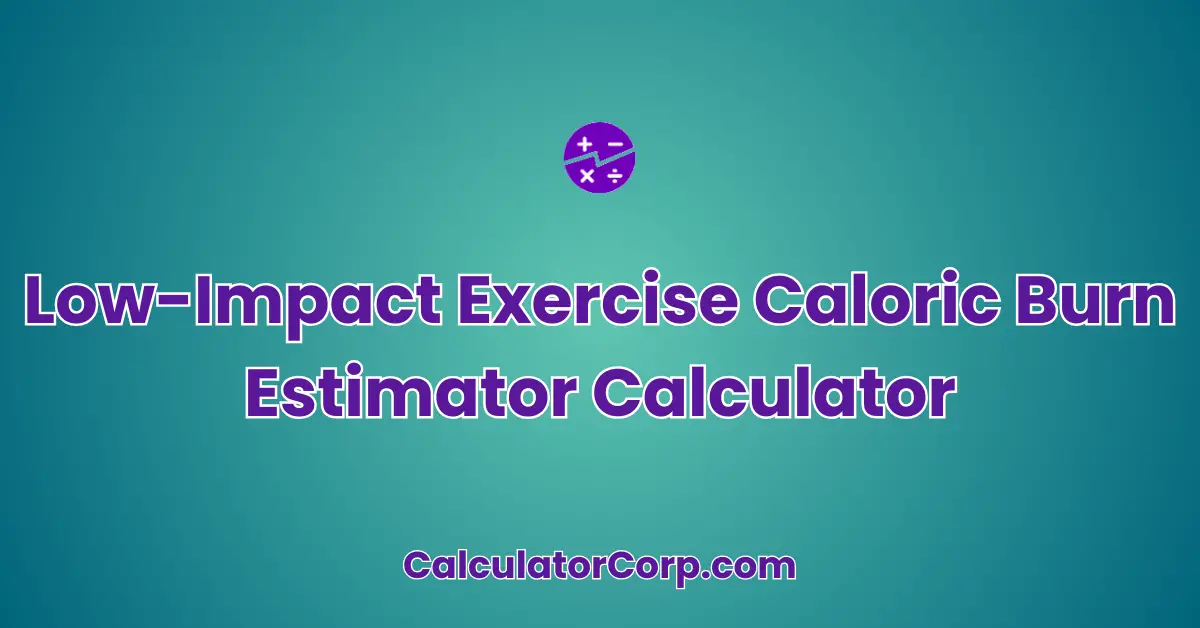 Low-Impact Exercise Caloric Burn Estimator Calculator