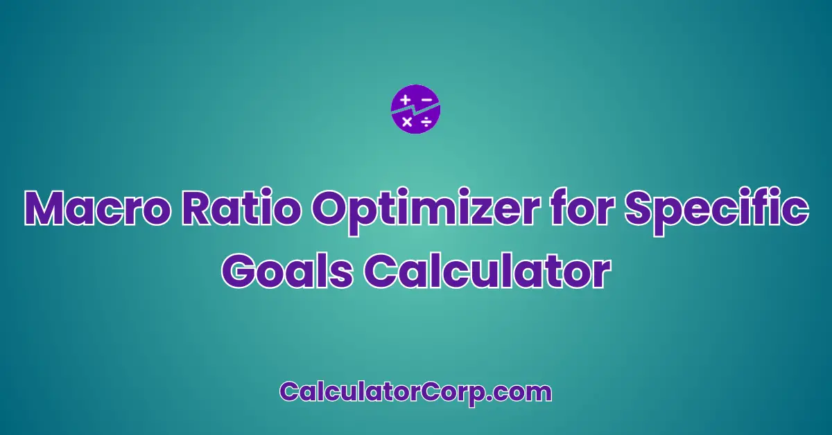 Macro Ratio Optimizer for Specific Goals Calculator