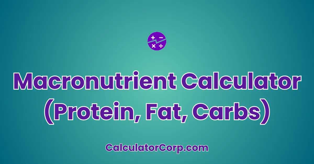 Macronutrient Calculator (Protein, Fat, Carbs)