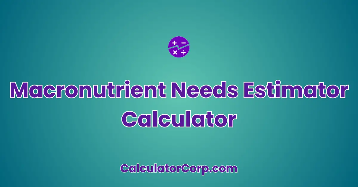 Macronutrient Needs Estimator Calculator