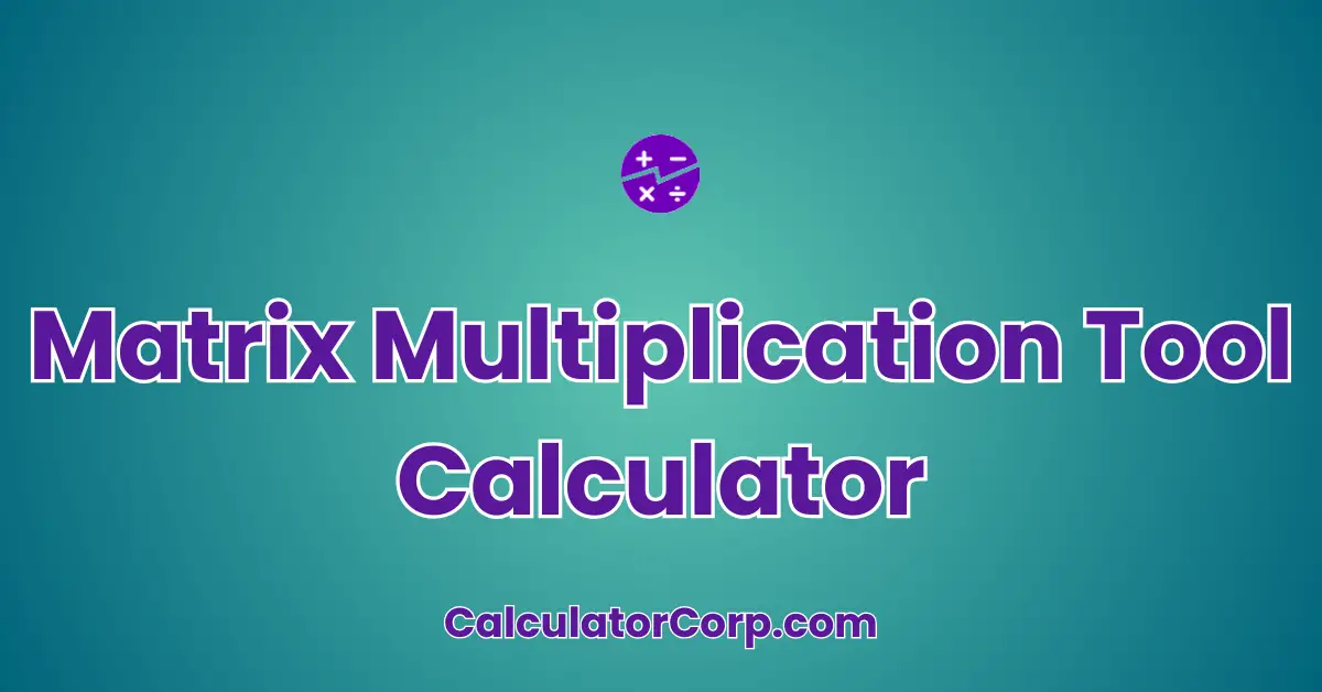 Matrix Multiplication Tool Calculator