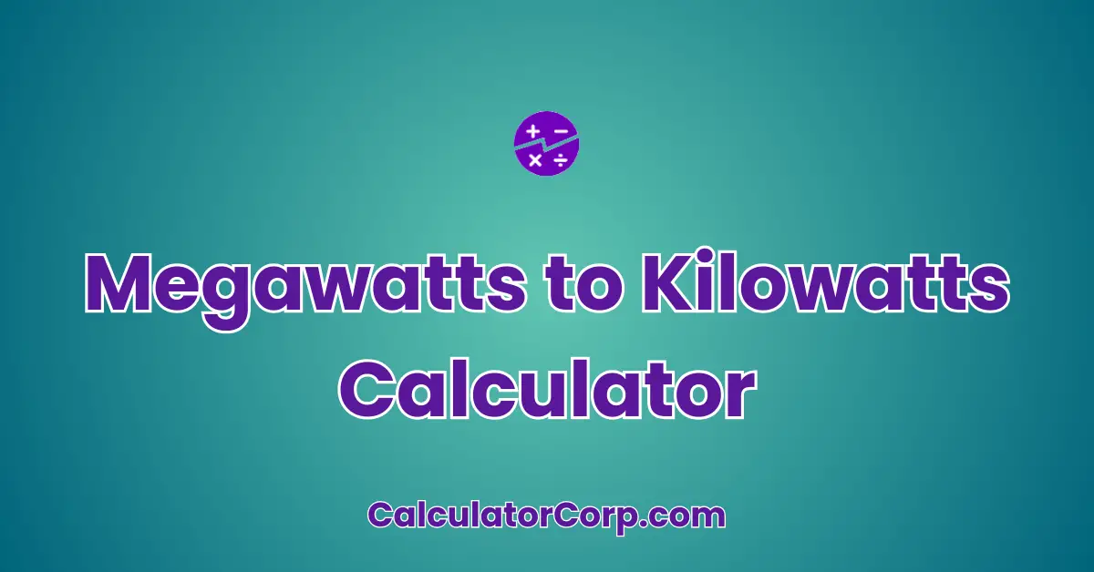 Megawatts to Kilowatts Calculator