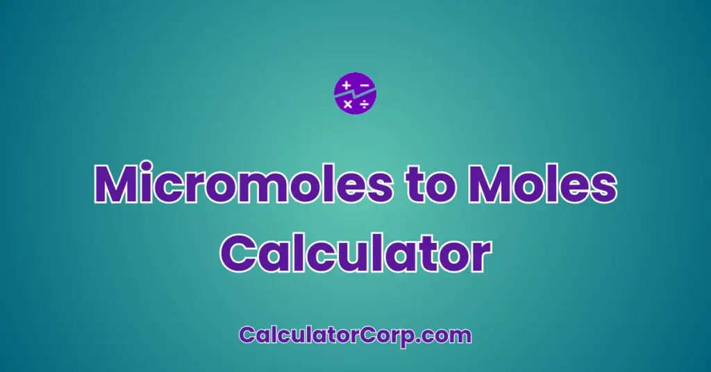 Micromoles To Moles Calculator