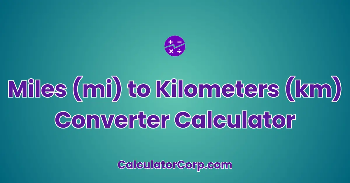 Miles (mi) to Kilometers (km) Converter Calculator