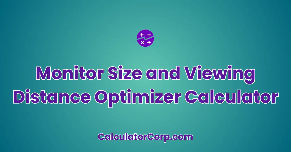 Monitor Size and Viewing Distance Optimizer Calculator