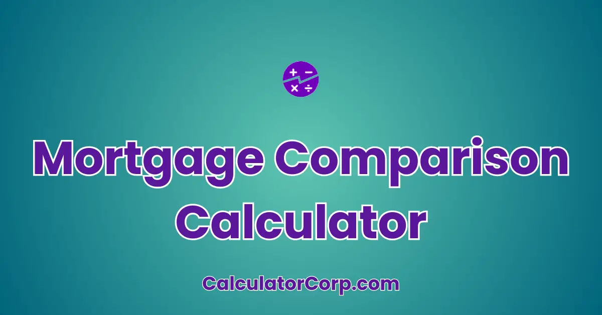 Mortgage Comparison Calculator