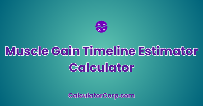 Muscle Gain Timeline Estimator Calculator | Predict Muscle Growth