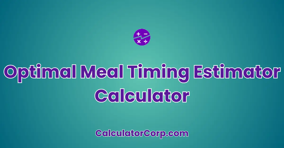 Optimal Meal Timing Estimator Calculator