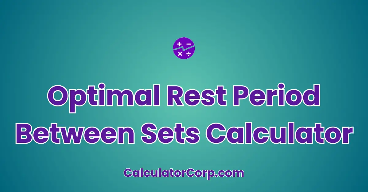 Optimal Rest Period Between Sets Calculator