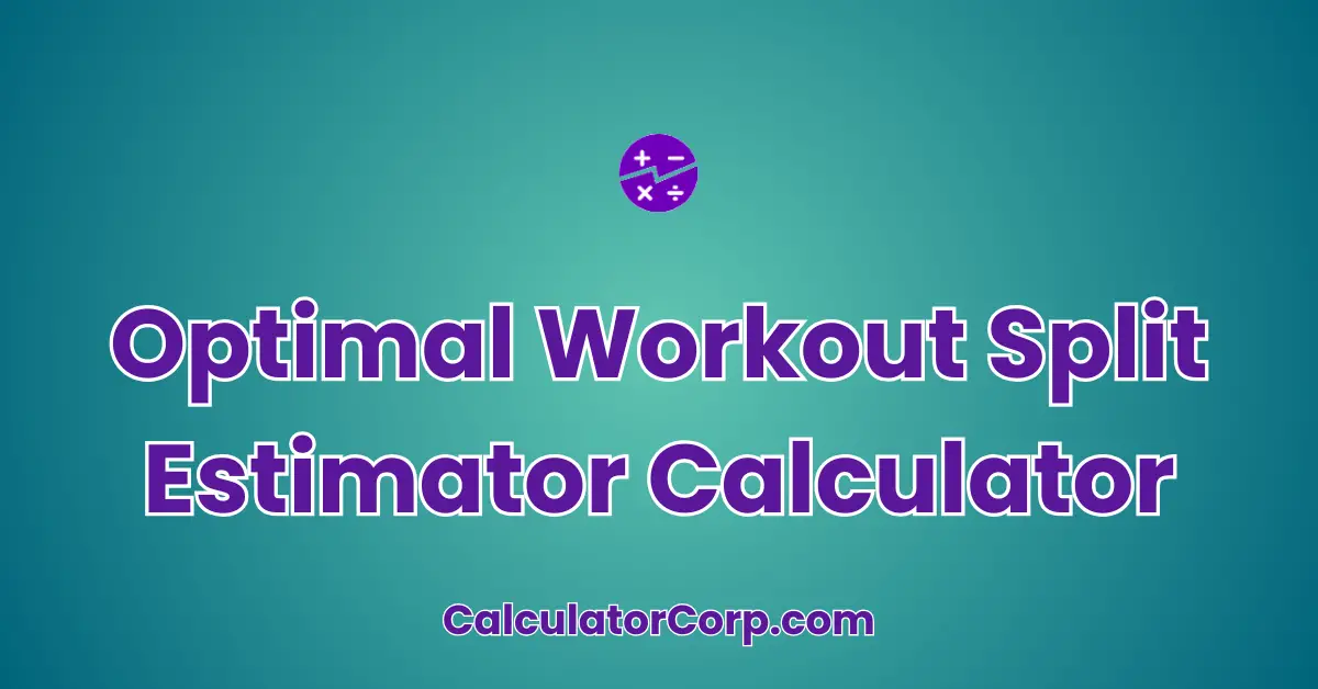 Optimal Workout Split Estimator Calculator