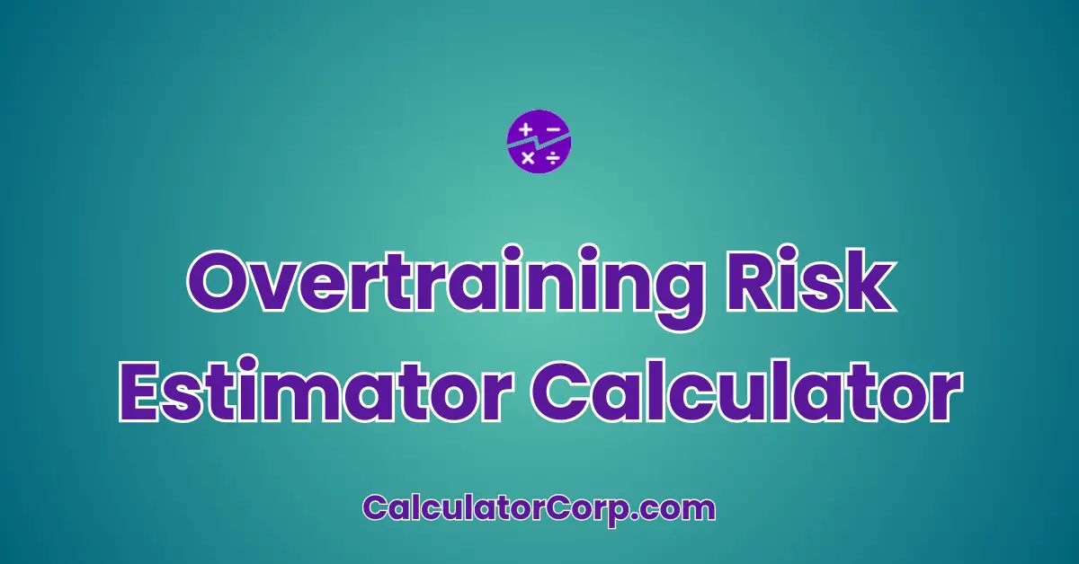 Overtraining Risk Estimator Calculator