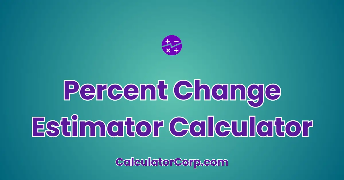 Percent Change Estimator Calculator