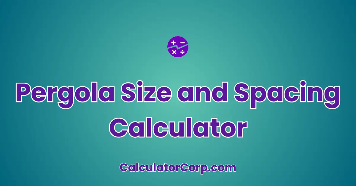 Pergola Size and Spacing Calculator