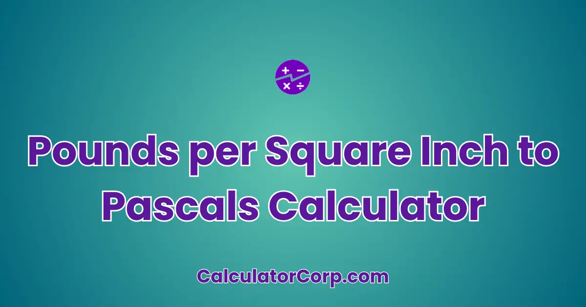 Pounds per Square Inch to Pascals Calculator