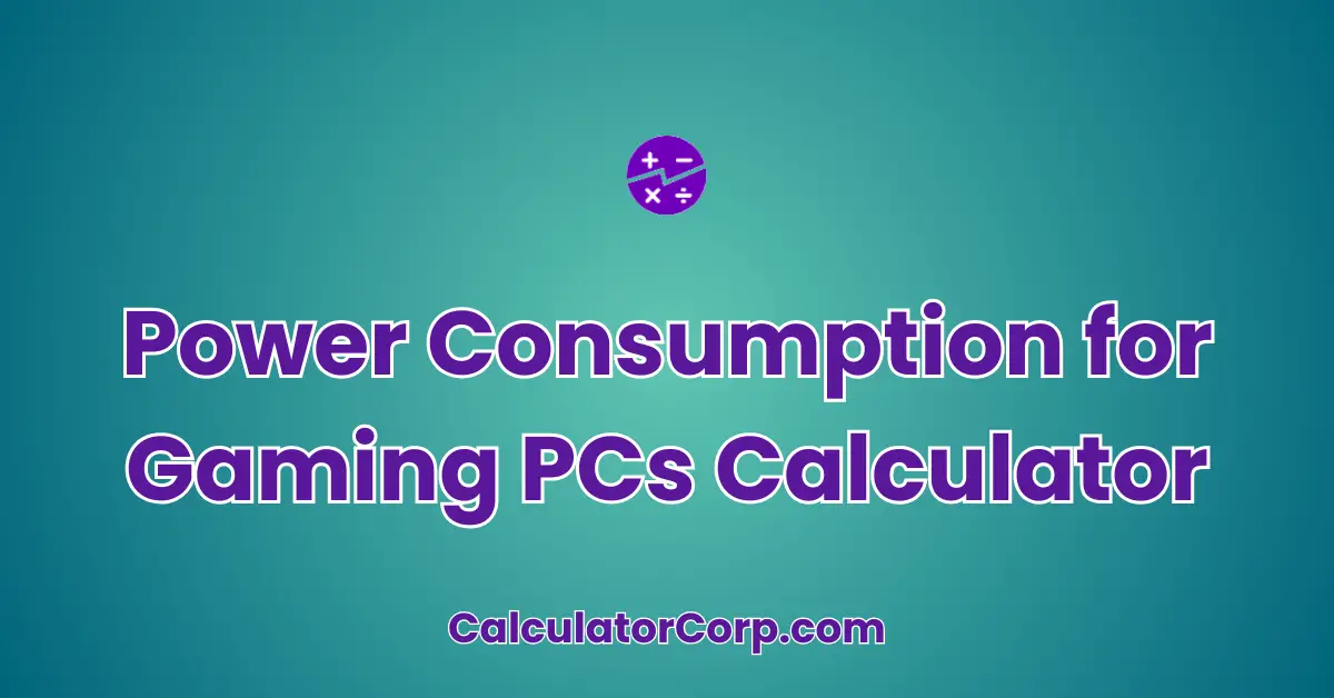 Power Consumption for Gaming PCs Calculator