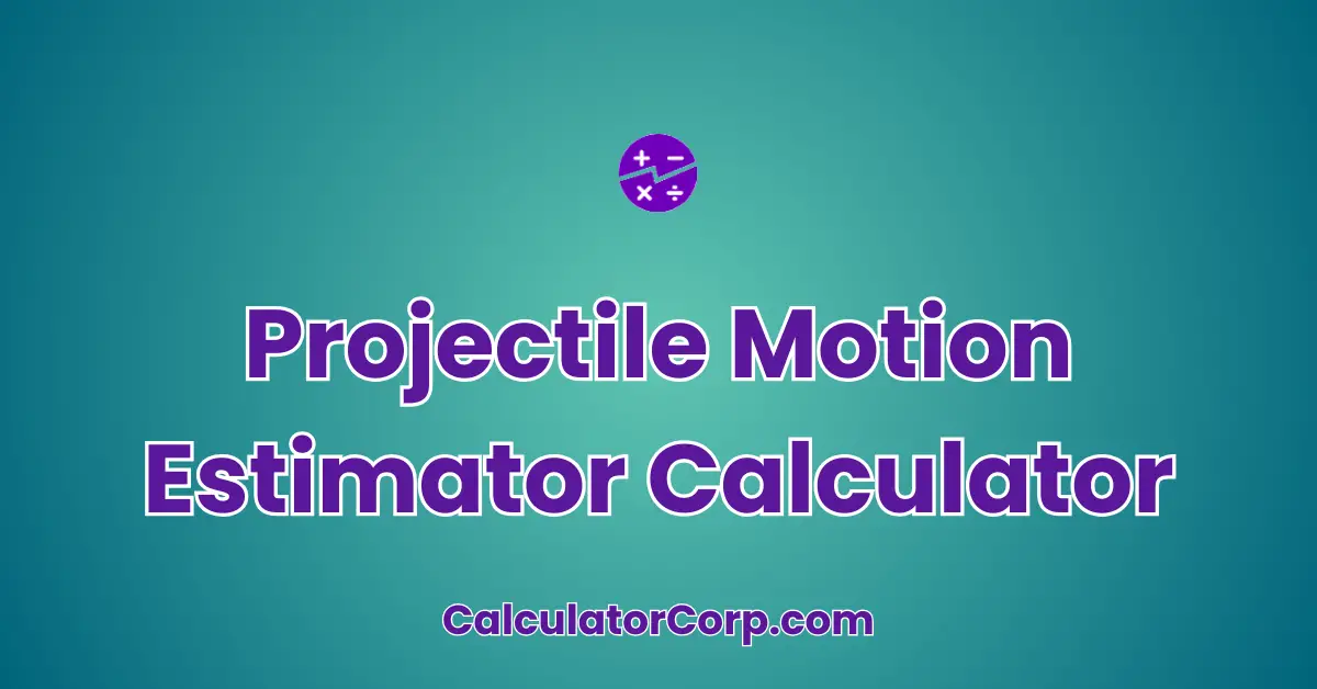 Projectile Motion Estimator Calculator